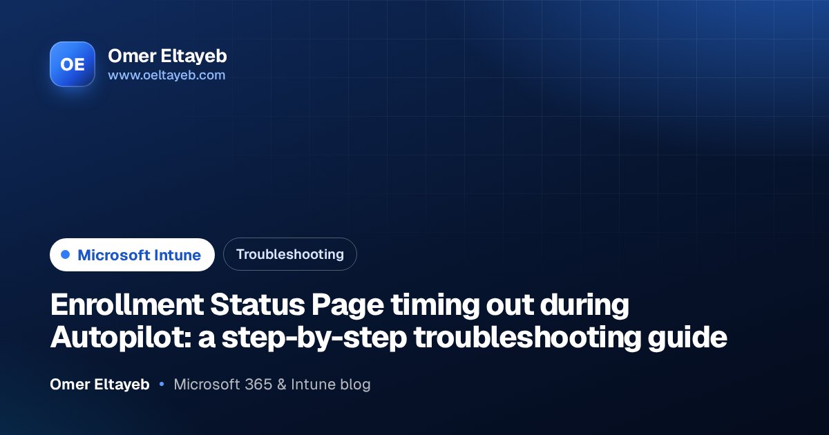 Enrollment Status Page timing out during Autopilot: a step-by-step ...